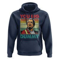 You Big Dummy Sanford Hoodie Funny 90s Meme - Wonder Print Shop