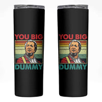 You Big Dummy Sanford Skinny Tumbler Funny 90s Meme - Wonder Print Shop