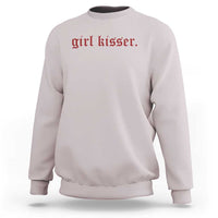 Girl Kisser Sweatshirt Funny Lesbian Pride - Wonder Print Shop