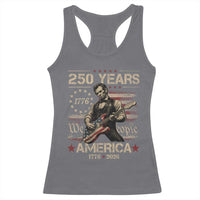 Abraham Lincoln Playing Guitar 250th Anniversary Racerback Tank Top 250 Years 1776 2026 4th July USA Flag We The People