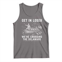 Get In Loser Were Crossing the Delaware Tank Top Funny 4th of July USA Meme Founding Father Patriotic