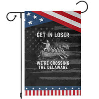 Get In Loser Were Crossing the Delaware Patriotic Garden Flag Funny 4th of July USA Meme Founding Father Patriotic