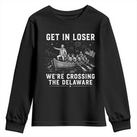 Get In Loser Were Crossing the Delaware Youth Sweatshirt Funny 4th of July USA Meme Founding Father Patriotic