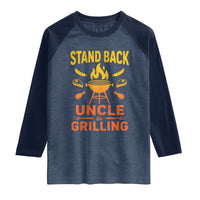 Stand Back Uncle Is Grilling Raglan Shirt Funny Fathers Day BBQ