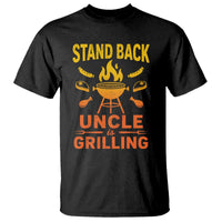 Stand Back Uncle Is Grilling T Shirt Funny Fathers Day BBQ