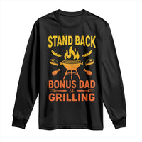 Funny Grilling Bonus Dad Long Sleeve Shirt BBQ Stepdad Grill Masters Sarcastic