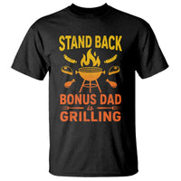 Funny Grilling Bonus Dad T Shirt BBQ Stepdad Grill Masters Sarcastic