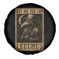 But Did You Try Leeches Plague Doctor Spare Tire Cover Middle Age Medicines Medieval History - Wonder Print Shop