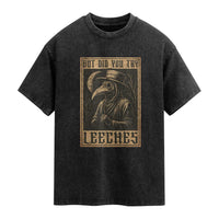 But Did You Try Leeches Plague Doctor Washed Cotton T-Shirt Middle Age Medicines Medieval History