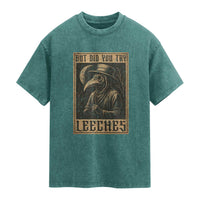 But Did You Try Leeches Plague Doctor Washed Cotton T-Shirt Middle Age Medicines Medieval History