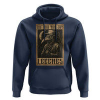 But Did You Try Leeches Plague Doctor Hoodie Middle Age Medicines Medieval History - Wonder Print Shop