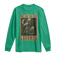 But Did You Try Leeches Plague Doctor Long Sleeve Shirt Middle Age Medicines Medieval History - Wonder Print Shop