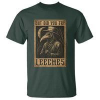 But Did You Try Leeches Plague Doctor T Shirt Middle Age Medicines Medieval History - Wonder Print Shop