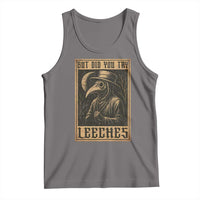 But Did You Try Leeches Plague Doctor Tank Top Middle Age Medicines Medieval History - Wonder Print Shop