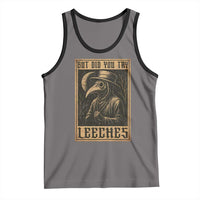 But Did You Try Leeches Plague Doctor Tank Top Middle Age Medicines Medieval History - Wonder Print Shop