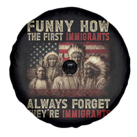 Native American Spare Tire Cover Funny The First Immigrants Always Forget - Wonder Print Shop
