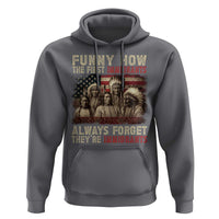 Native American Hoodie Funny The First Immigrants Always Forget - Wonder Print Shop