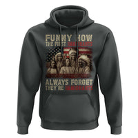 Native American Hoodie Funny The First Immigrants Always Forget - Wonder Print Shop