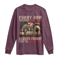 Native American Long Sleeve Shirt Funny The First Immigrants Always Forget - Wonder Print Shop