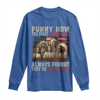 Native American Long Sleeve Shirt Funny The First Immigrants Always Forget - Wonder Print Shop