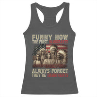 Native American Racerback Tank Top Funny The First Immigrants Always Forget - Wonder Print Shop