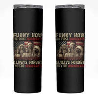 Native American Skinny Tumbler Funny The First Immigrants Always Forget - Wonder Print Shop