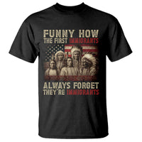 Native American T Shirt Funny The First Immigrants Always Forget - Wonder Print Shop