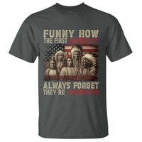 Native American T Shirt Funny The First Immigrants Always Forget - Wonder Print Shop