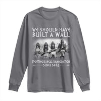 Vintage Native American Long Sleeve Shirt We Should Have Built A Wall - Wonder Print Shop