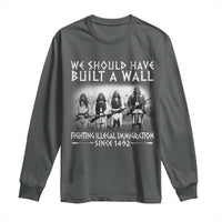 Vintage Native American Long Sleeve Shirt We Should Have Built A Wall - Wonder Print Shop