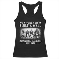 Vintage Native American Racerback Tank Top We Should Have Built A Wall - Wonder Print Shop
