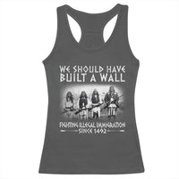 Vintage Native American Racerback Tank Top We Should Have Built A Wall - Wonder Print Shop