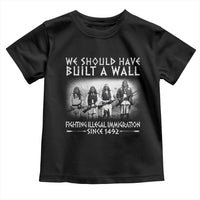 Vintage Native American Toddler T Shirt We Should Have Built A Wall - Wonder Print Shop