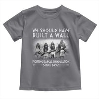 Vintage Native American Toddler T Shirt We Should Have Built A Wall - Wonder Print Shop