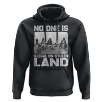 No One Is Illegal On Stolen Land Hoodie Native Tribe Indigenous People - Wonder Print Shop