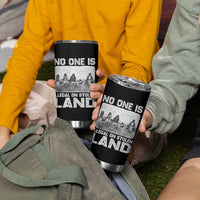 No One Is Illegal On Stolen Land Tumbler Cup Native Tribe Indigenous People - Wonder Print Shop