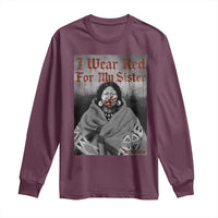 Stop MMIW Long Sleeve Shirt I Wear Red For My Sister Native American - Wonder Print Shop