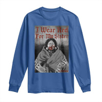 Stop MMIW Long Sleeve Shirt I Wear Red For My Sister Native American - Wonder Print Shop