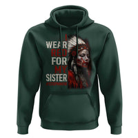 MMIW Hoodie I Wear Red For My Sister Native American Stop MMIW - Wonder Print Shop
