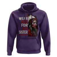 MMIW Hoodie I Wear Red For My Sister Native American Stop MMIW - Wonder Print Shop