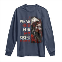MMIW Long Sleeve Shirt I Wear Red For My Sister Native American Stop MMIW - Wonder Print Shop