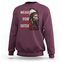 MMIW Sweatshirt I Wear Red For My Sister Native American Stop MMIW - Wonder Print Shop