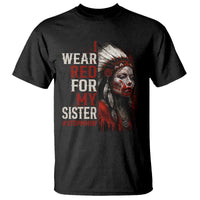 MMIW T Shirt I Wear Red For My Sister Native American Stop MMIW - Wonder Print Shop