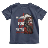 MMIW Toddler T Shirt I Wear Red For My Sister Native American Stop MMIW - Wonder Print Shop
