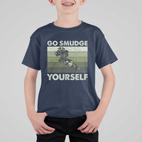Go Smudge Yourself T Shirt For Kid Funny Sage Bundle Smudging Feather - Wonder Print Shop