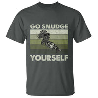 Go Smudge Yourself T Shirt Funny Sage Bundle Smudging Feather - Wonder Print Shop