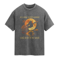 Funny Witch Washed Cotton T-Shirt On A Dark Desert Highway Cool Wind In My Hair