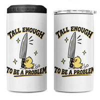 Tall Enough To Be A Problem Funny Duck 4 in 1 Can Cooler Tumbler With Giant Knife Meme Humor