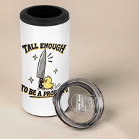 Tall Enough To Be A Problem Funny Duck 4 in 1 Can Cooler Tumbler With Giant Knife Meme Humor