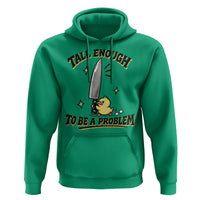 Tall Enough To Be A Problem Funny Duck Hoodie With Giant Knife Meme Humor